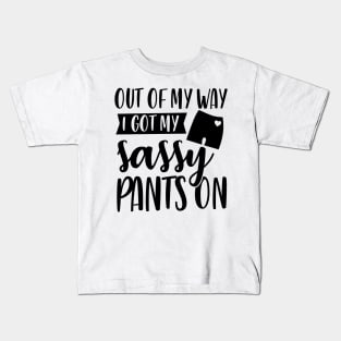 Out Of My Way I Got My Sassy Pants On Kids T-Shirt